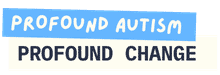 Profound Autism Profound Change Profound Autism Profound Change