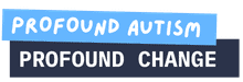 Profound Autism Profound Change Profound Autism Profound Change