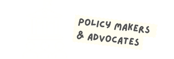 Policy makers and advocates Policy makers and advocates
